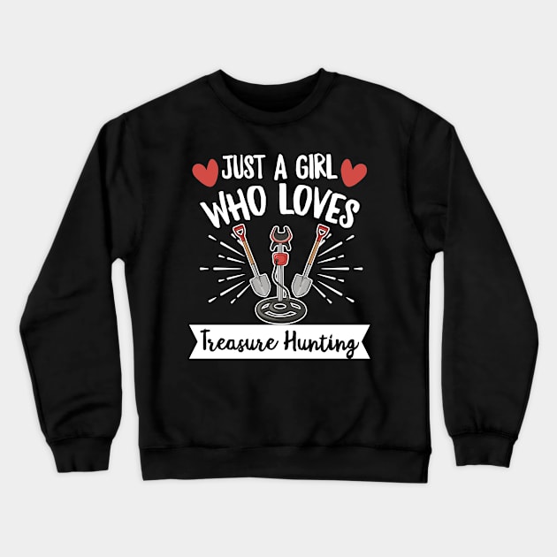 Metal Detecting Quote for a Treasure Hunter Girl Crewneck Sweatshirt by ErdnussbutterToast